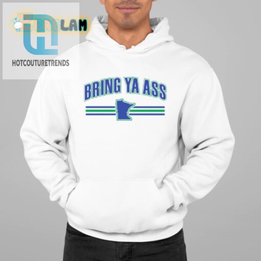 Get Laughs With Our Unique Bring Ya Ass Team Shirt