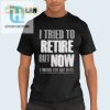 Retired Now I Work For My Wife Shirt Hilarious Unique hotcouturetrends 1