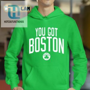 Get Laughs With Our Unique You Got Boston Tee hotcouturetrends 1 2