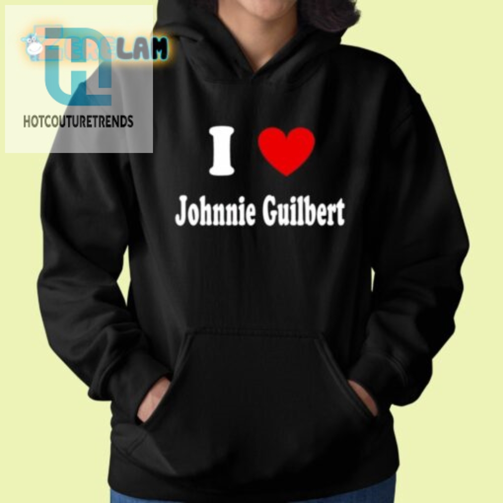 Funny I Love Johnnie Guilbert Shirt  Unique Fan Gear