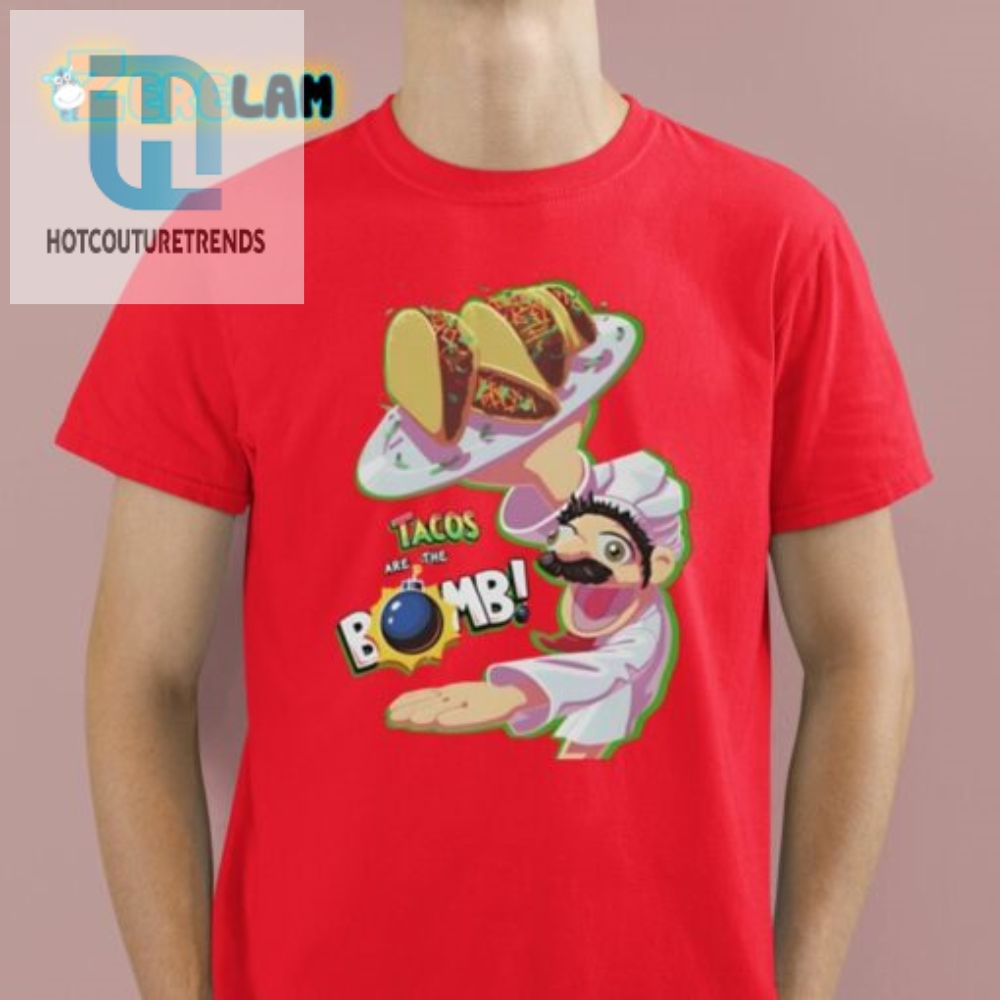 Tacos Are The Bomb Shirt  Hilarious  Unique Tees