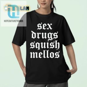 Get Cheeky With Our Sex Drugs Squish Mellos Tee Stand Out hotcouturetrends 1 2