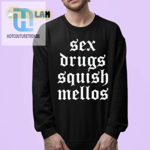 Get Cheeky With Our Sex Drugs Squish Mellos Tee Stand Out hotcouturetrends 1 3