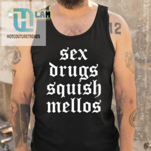 Get Cheeky With Our Sex Drugs Squish Mellos Tee Stand Out hotcouturetrends 1 4