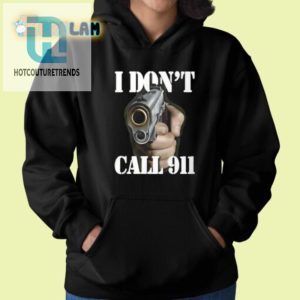 Get Laughs Protection I Dont Call 911 I Shoot Shirt hotcouturetrends 1 1