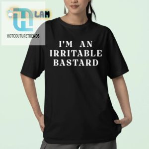 Im An Irritable Bastard Tshirt Funny Unique Style hotcouturetrends 1 2