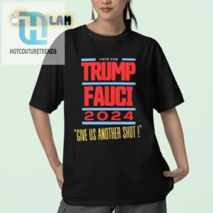 Funny Vote Trump Fauci Again 2024 Shirt Get Another Shot hotcouturetrends 1 2