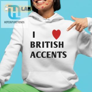 Get A Laugh With Our Olivia I Love British Accent Tee hotcouturetrends 1 2