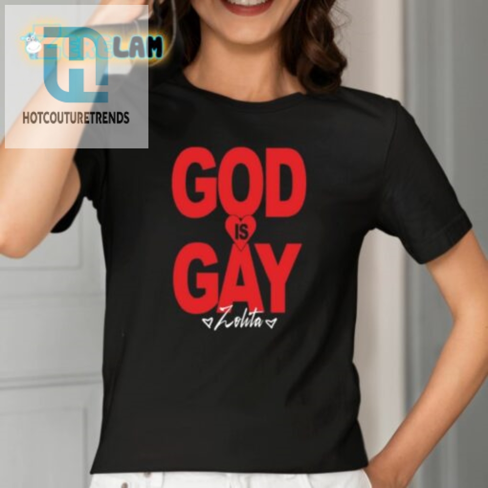 Show Pride  Laugh Unique Zolita God Is Gay Shirt