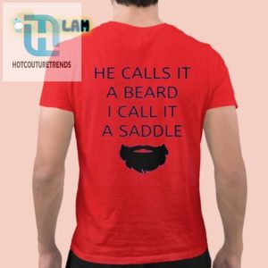 He Calls It A Beard I Call It A Saddle Funny Shirt hotcouturetrends 1 1
