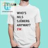 Meet Nils Sjoberg Hilarious Ew Shirt For The Unique You hotcouturetrends 1