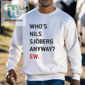 Meet Nils Sjoberg Hilarious Ew Shirt For The Unique You hotcouturetrends 1 2