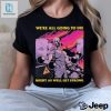 Get Strong Tee Funny Were All Going To Die Shirt hotcouturetrends 1