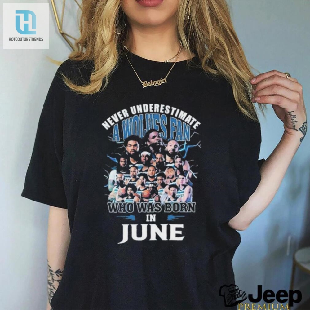 Funny Minnesota Timberwolves Fan Born In June Shirt