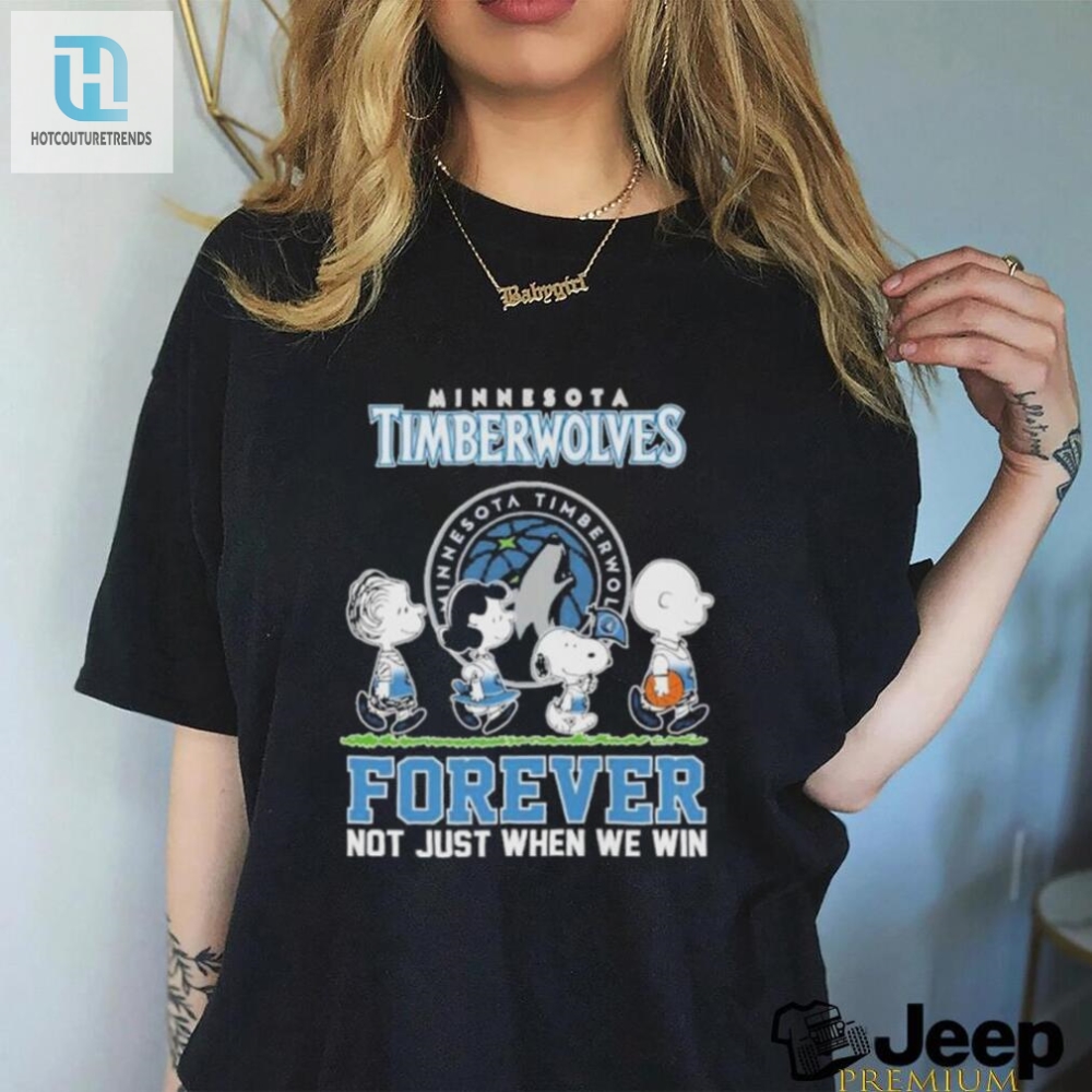 Fun Timberwolves X Peanuts Tee  Win Or Lose Walk Forever