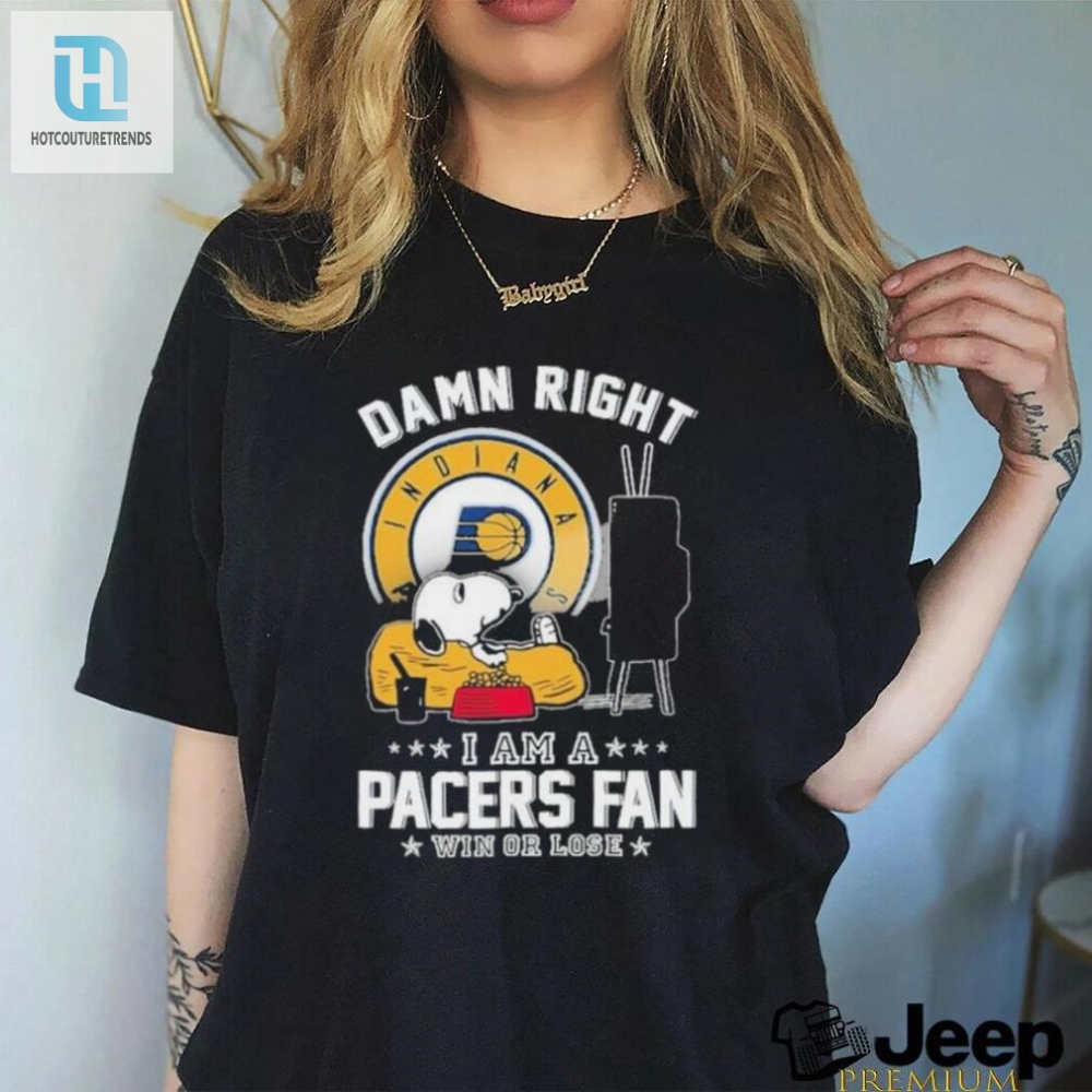 Damn Right Im A Pacer Fan  Official Snoopy Tv Show Shirt