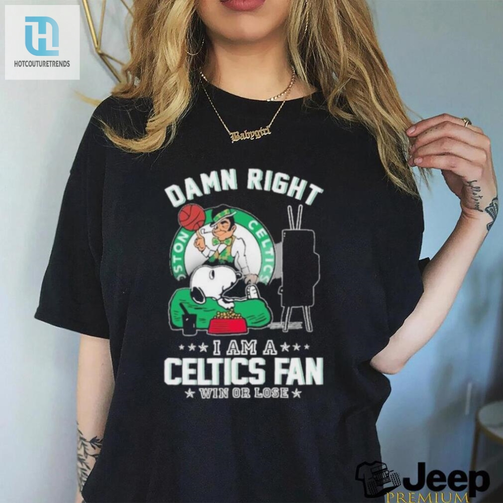 Damn Right Im A Celtics Fan  Official Snoopy Tv Show Shirt