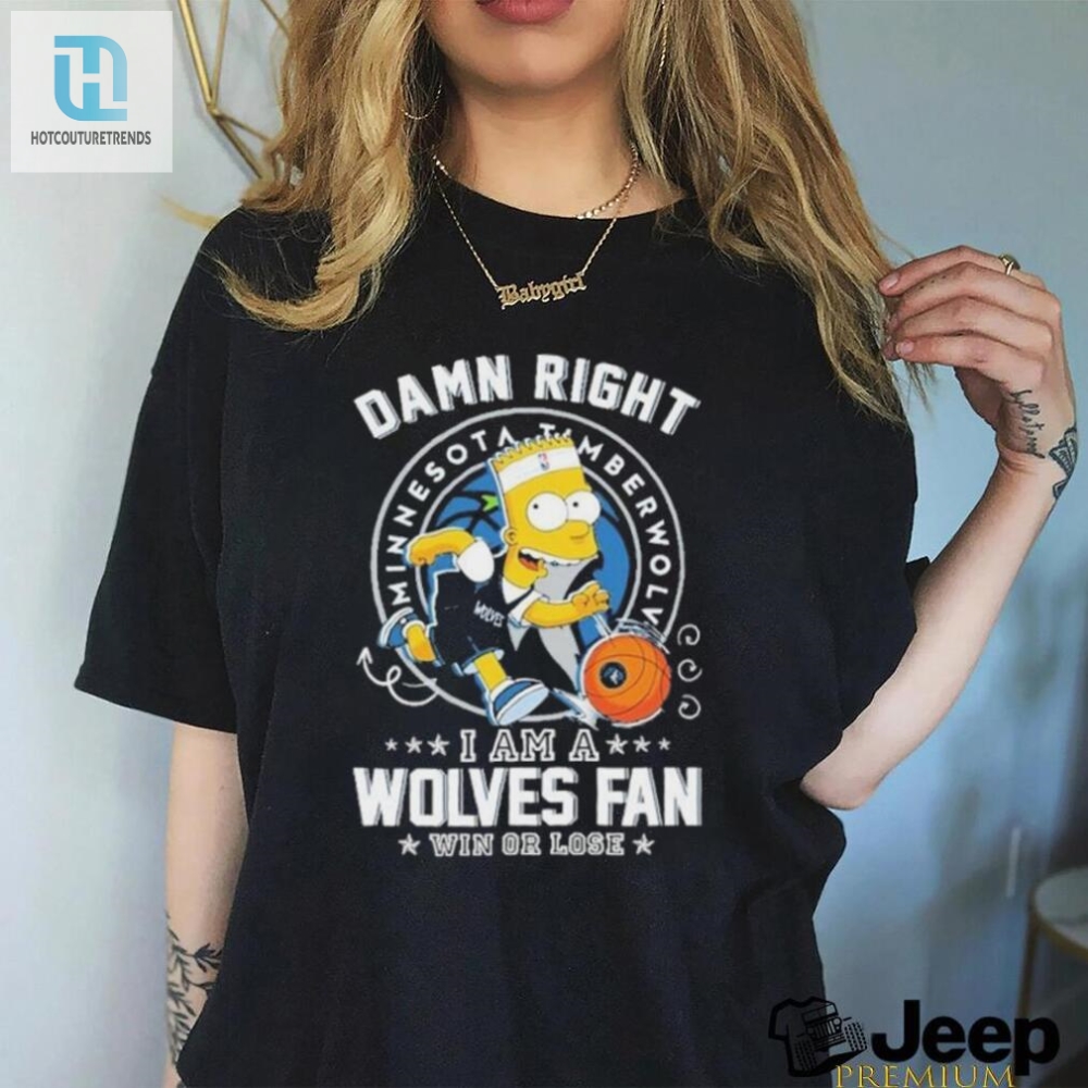 Damn Right Im A Timberwolves Fan Bart Simpson Shirt