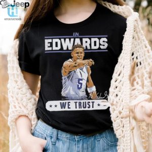 Funny Anthony Edwards Timberwolves Shirt Sign Swag hotcouturetrends 1 3