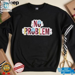 Laugh Loud In Style Unique No Problem Logo Tee hotcouturetrends 1 2