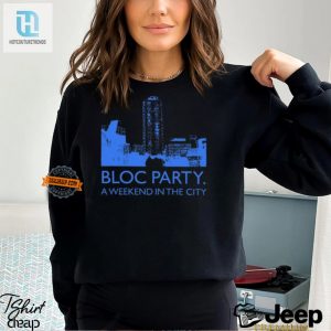 Rock Out In Style Bloc Party Weekend Tee Grab Yours Now hotcouturetrends 1 2