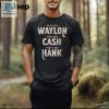 Rock Out Funny Waylon Cash Hank Party Tshirt hotcouturetrends 1