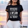 Funny Where Theres A.Wilson Theres A Way Unique Tshirt hotcouturetrends 1