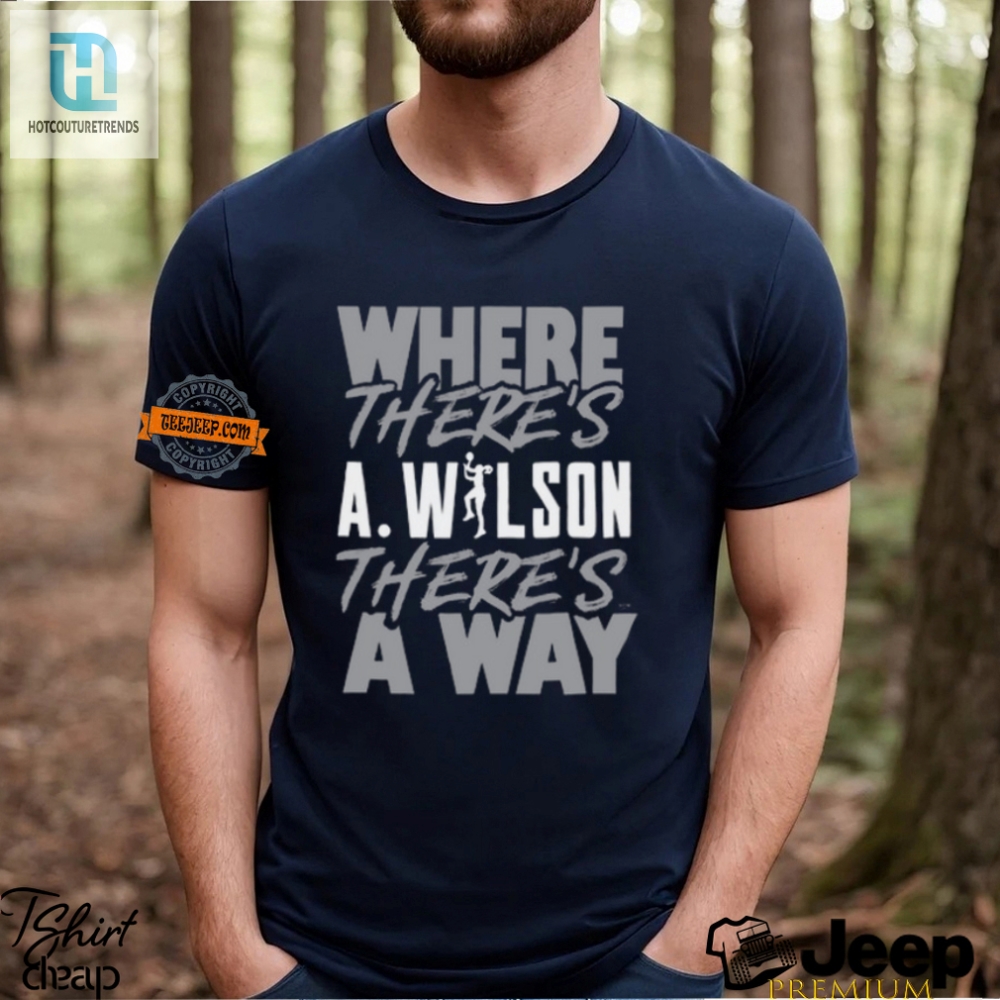Funny Where Theres A.Wilson Theres A Way Unique Tshirt