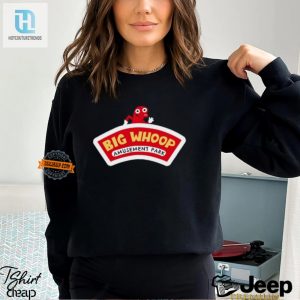 Get Your Laughs Unique Big Whoop Amusement Park Shirt hotcouturetrends 1 2