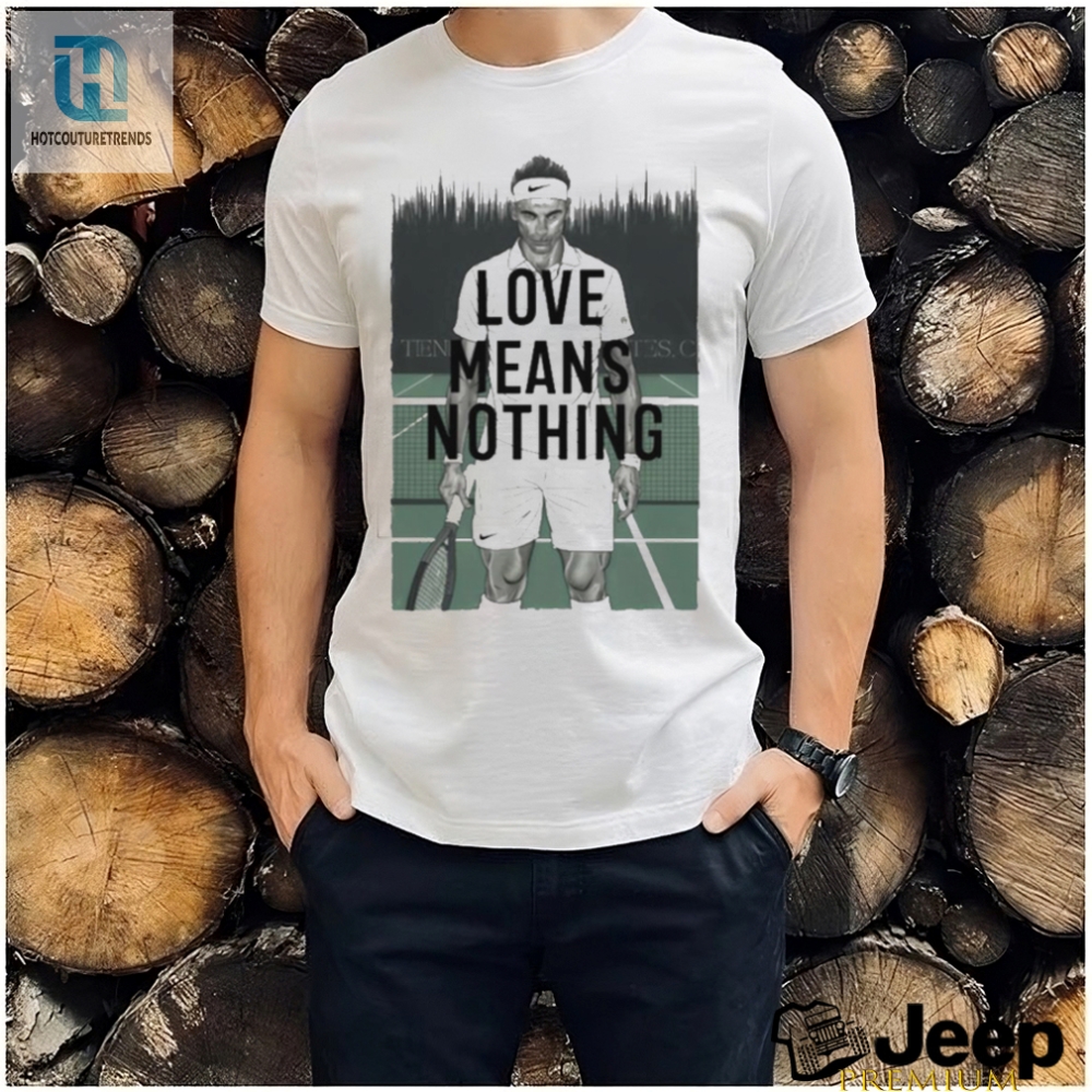 Game Set Laugh Love Means Nothing Tennis Tee