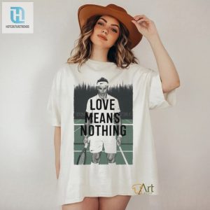 Game Set Laugh Love Means Nothing Tennis Tee hotcouturetrends 1 2