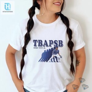 Snag The Hilarious Official Bobby Witt Jr Tbapsb Shirt Today hotcouturetrends 1 3