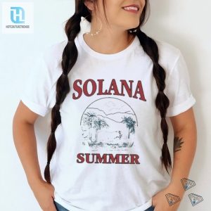 Get Noticed Laugh Original Solana Summer Shirt hotcouturetrends 1 3