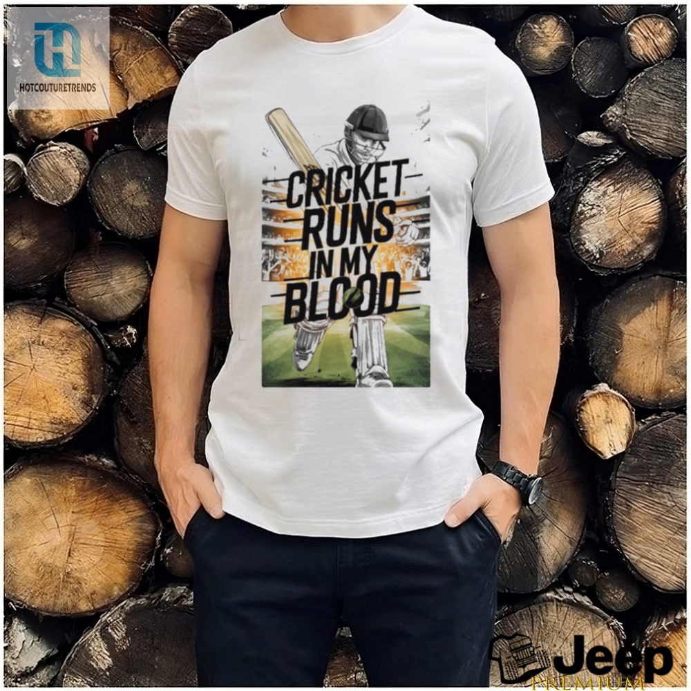 Funny Cricket Runs In My Blood Tee  Score With Style