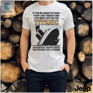 Fight Like A Titanic Hero Shirt Unique Hilarious Apparel hotcouturetrends 1 1