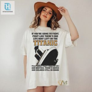 Fight Like A Titanic Hero Shirt Unique Hilarious Apparel hotcouturetrends 1 2