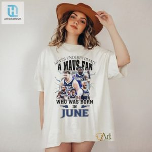 Funny Juneborn Dallas Mavericks Fan Tee Stand Out In Style hotcouturetrends 1 2