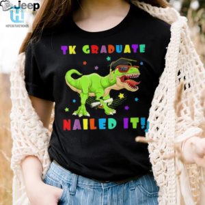 Funny Tk Graduation Shirt Nailed It Transitional Kinder Tee hotcouturetrends 1 3