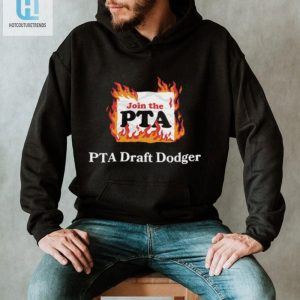 Join The Pta Draft Dodger Shirt Hilarious Unique hotcouturetrends 1 1