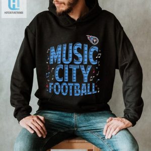 Score Big Laughs Titans Music City 1St Down Shirt hotcouturetrends 1 1