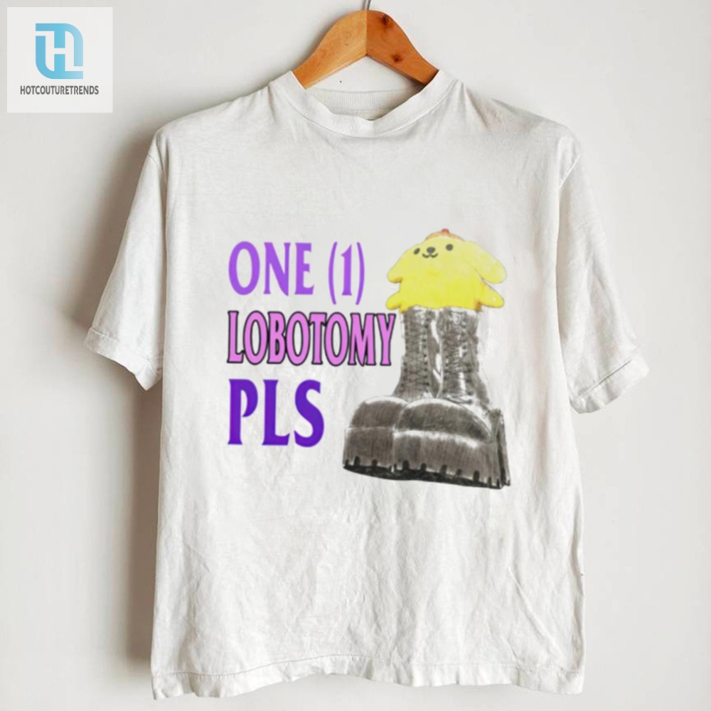 Get Your One 1 Lobotomy Pls Shirt  Hilarious  Unique