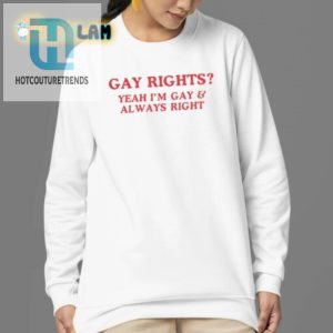 Funny Gay Rights Shirt Always Right Proudly Gay hotcouturetrends 1 3