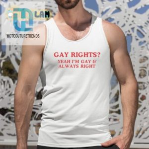 Funny Gay Rights Shirt Always Right Proudly Gay hotcouturetrends 1 4