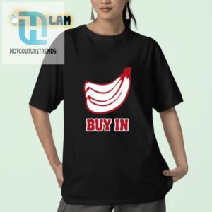 Go Bananas Hilarious Buy In Shirt For A Unique Style hotcouturetrends 1 2