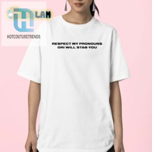 Get The Riley Respect My Pronouns Funny Stab You Shirt Now hotcouturetrends 1 2