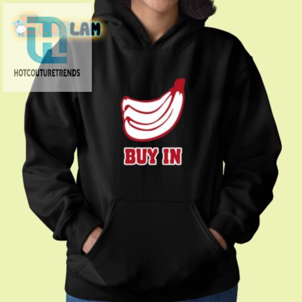 Go Bananas Hilarious Buy In Shirt  Stand Out In Style