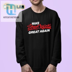 Rev Up Laughs Make Street Racing Great Again Tee hotcouturetrends 1 3