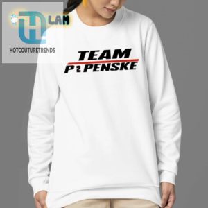 Race Into Fun With Team P2penske Shirt Unique Hilarious hotcouturetrends 1 3