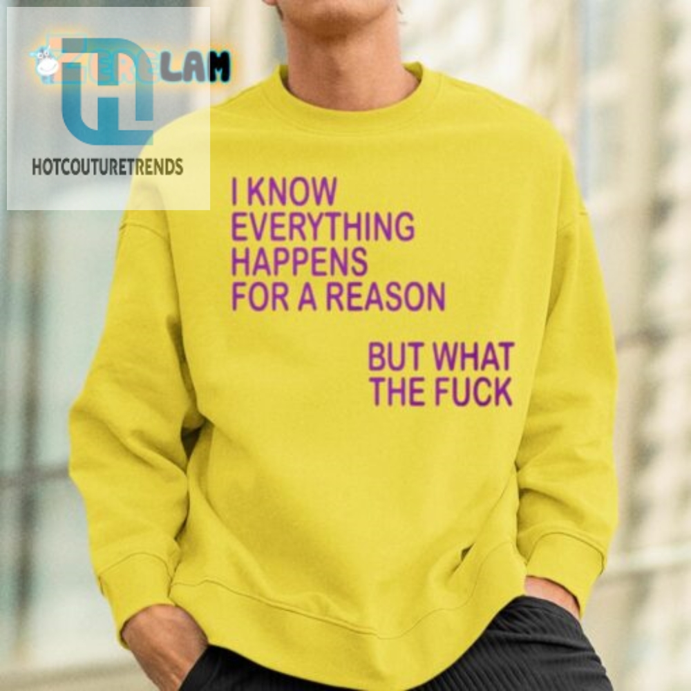 Funny Everything Happens For A Reason Wtf Shirt  Unique Gift