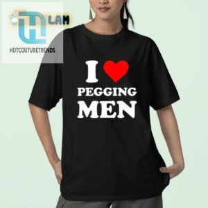 Funny Unique I Love Pegging Men Shirt Stand Out Boldly hotcouturetrends 1 2